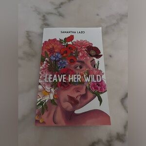 Leave Her Wild by Samantha Lazo